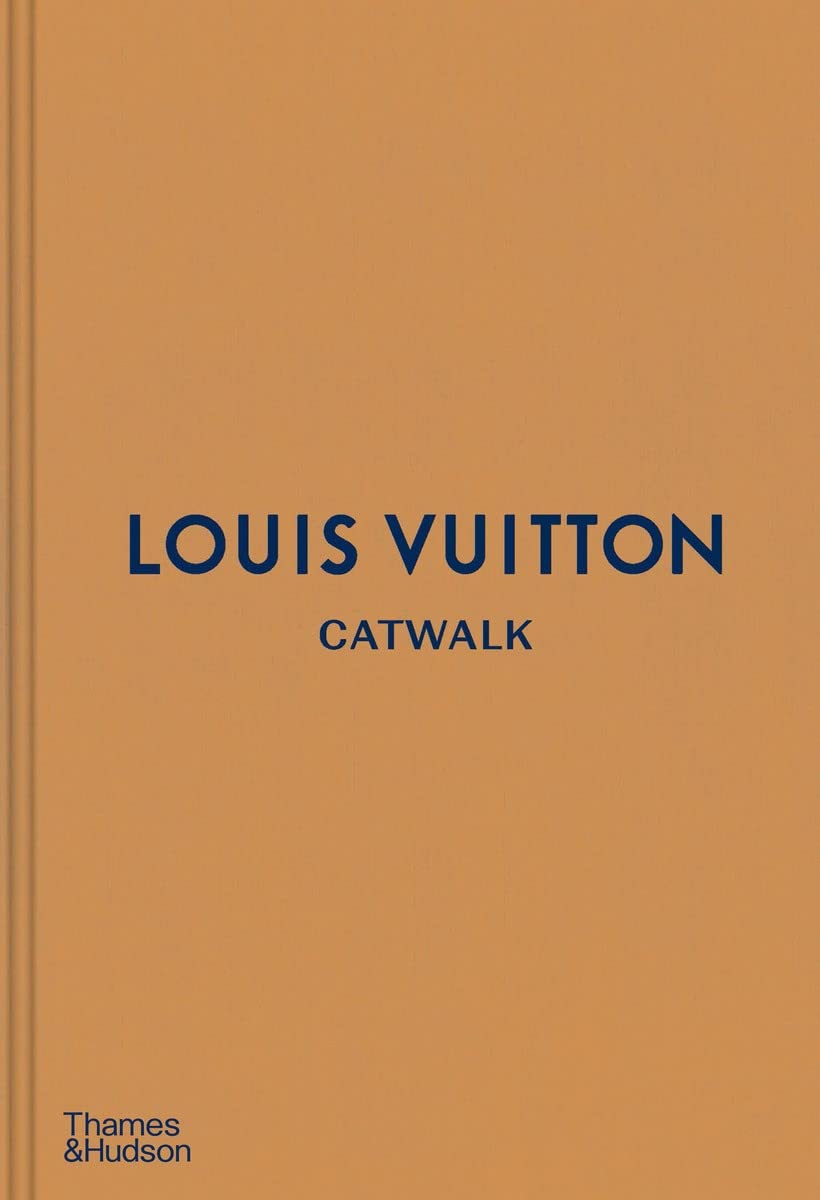 Louis Vuitton Catwalk: The Complete Fashion Collections: Official and Authorized Ciltli Kapak – 26 Temmuz 2018