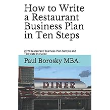 How to Write a Restaurant Business Plan in Ten Steps: 2019 Restaurant Business Plan Sample and Template Included Paperback August 17, 2019