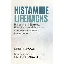 Histamine Lifehacks: Histamine in Balance: From Biological Roles to Managing Histamine Intolerance Paperback March 26, 2024