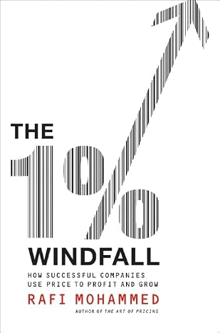 The 1% Windfall: How Successful Companies Use Price to Profit and Grow A Practical Pricing Strategy Framework