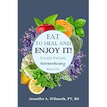Eat to Heal and Enjoy It!: Simple Recipes, Extraordinary Results Paperback January 23, 2021
