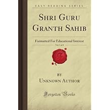 Shri Guru Granth Sahib, Vol. 1 of 4: Formatted For Educational Interest (Forgotten Books) Paperback August 24, 2018
