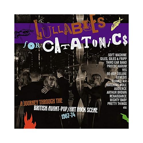 Lullabies For Catatonics: Journey Through The British Avant-Pop/Art-Rock Scene 1967-1974 / Various