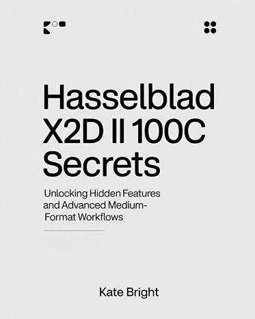 Hasselblad X2D II 100C Secrets: Unlocking Hidden Features and Advanced Medium-Format Workflies