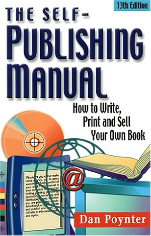 The Self-Publishing Manual: How to Write, Print and Sell Your Own Book