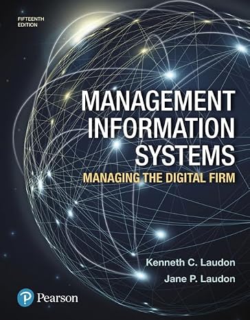 Management Information Systems: Managing the Digital Firm (15th Edition)