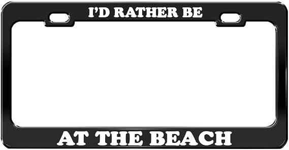 I'd Rather BE at The Beach Black Metal License Plate Frame Metal Auto Accessory