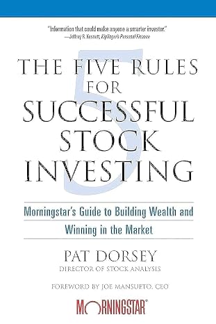 The Five Rules for Successful Stock Investing: Morningstar's Guide to Building Wealth and Winning in the Market