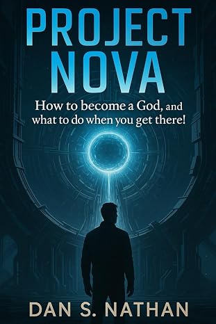 Project Nova: How to become a God, and what to do when you get there!