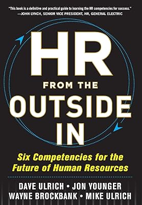 HR from the Outside In: Six Competencies for the Future of Human Resources 1st Edition