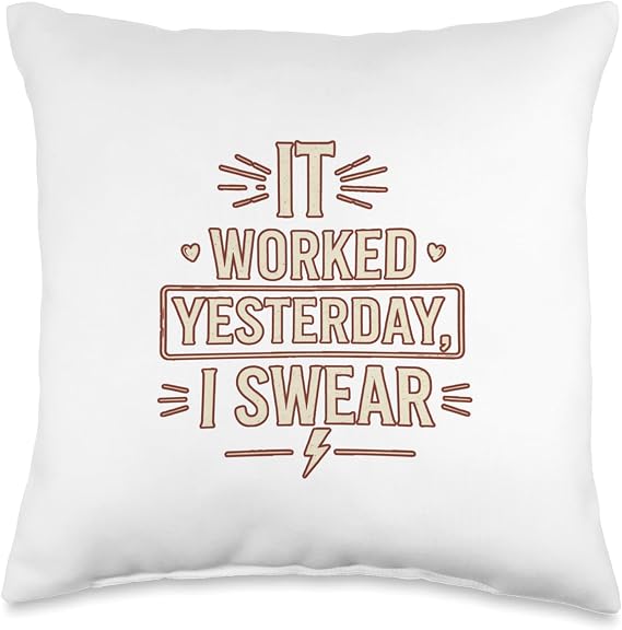 It Worked Yesterday I Swear Funny Tech Support Debug Quote Throw Pillow