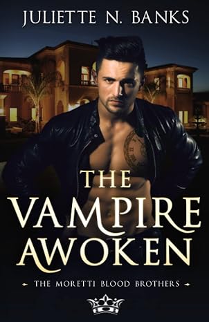 The Vampire Awoken: A steamy paranormal romance (Moretti Blood Brothers Romance Book 6)