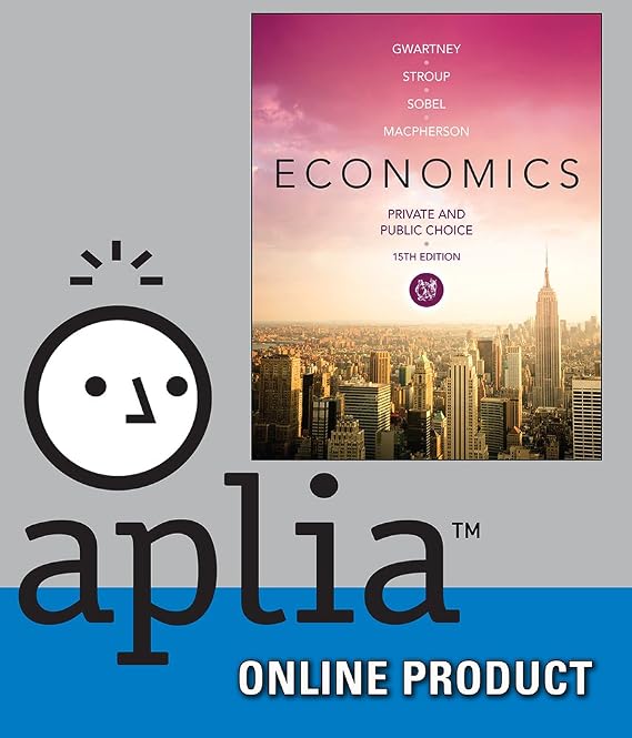 Aplia (with Cengage Learning Write Experience 2.0 Powered by MyAccess) for Gwartney/Stroup/Sobel/Macpherson's Macroeconomics: Private and Public Choice, 15th Edition