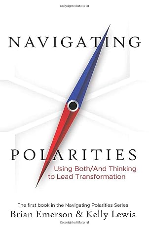 Navigating Polarities: Using Both/And Thinking to Lead Transformation