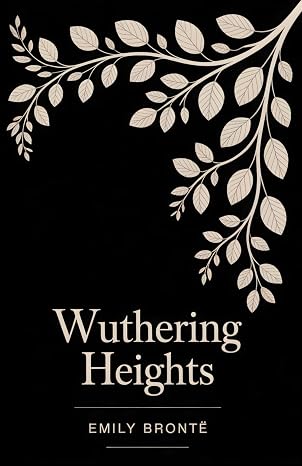 Wuthering Heights: The Complete Novel by Emily Brontë — Includes an Author Biography