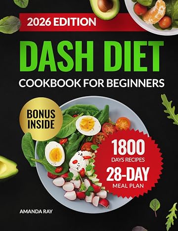 DASH Diet Cookbook for Beginners: The Ultimate Guide with 1800 Days of Healthy, Easy & Delicious Low Sodium Recipes to Lower Blood Pressure. Includes ... (Quick & Easy, Healthy Diet Recipes Books)