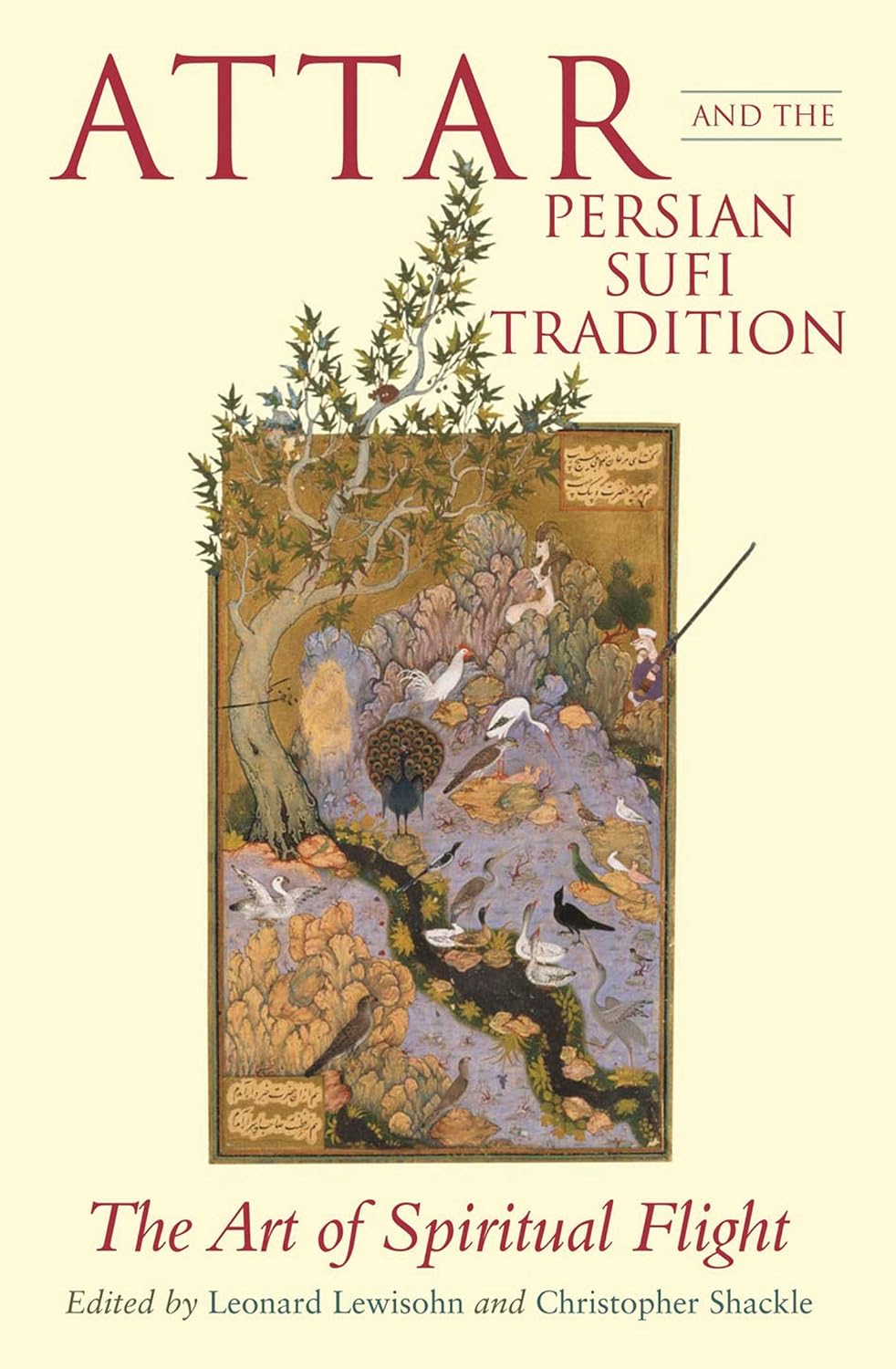 Attar and the Persian Sufi Tradition: The Art of Spiritual Flight Hardcover