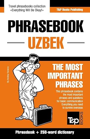 Phrasebook - Uzbek - The most important phrases: Phrasebook and 250-word dictionary (American English Collection)
