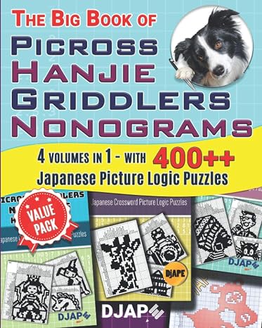 The Big Book of Picross Hanjie Griddlers Nonograms: 4 volumes in 1 - with 400++ Japanese Picture Logic Puzzles (Visual Deduction: The Complete Picture Logic Collection)