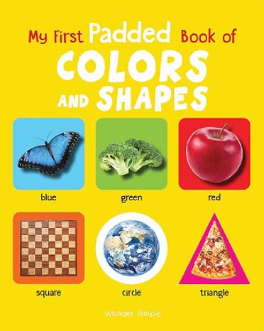 My First Padded Book Of Colours and Shapes : Early Learning Padded Board Books For Children (My First Padded Books)