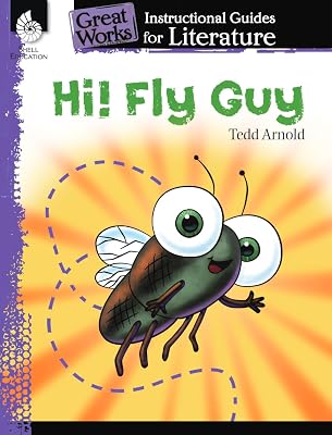 Hi! Fly Guy: An Instructional Guide for Literature - Novel Study Guide for Elementary School Literature with Close Reading and Writing Activities Great Works Classroom Resource 1st Edition