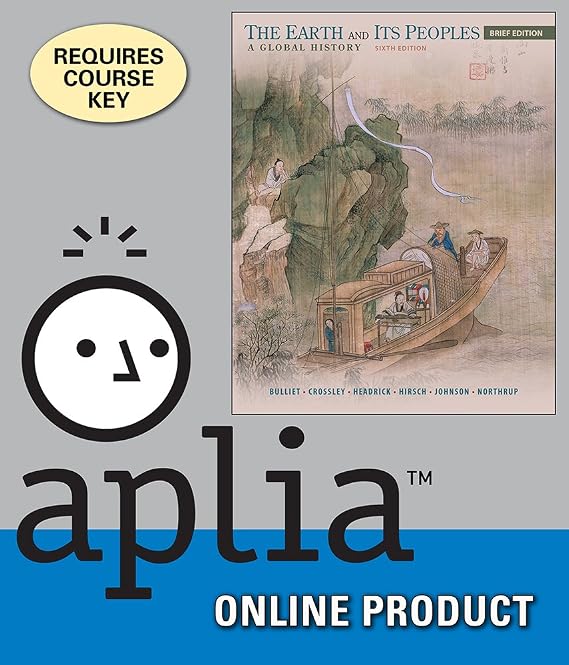 Aplia for Bulliet's The Earth and Its Peoples, Brief: A Global History, 6th Edition