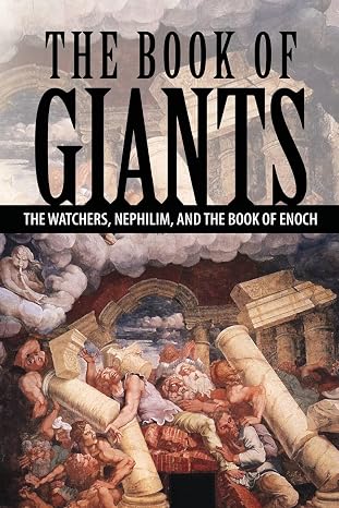 The Book of Giants: The Watchers, Nephilim, and The Book of Enoch