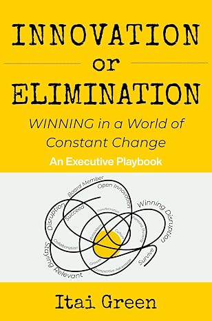 Innovation or Elimination: Winning in a World of Constant Change