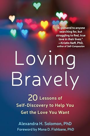 Loving Bravely: Twenty Lessons of Self-Discovery to Help You Get the Love You Want
