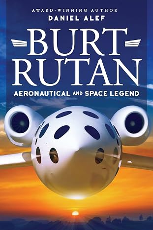 Burt Rutan:: Aeronautical and Space Legend