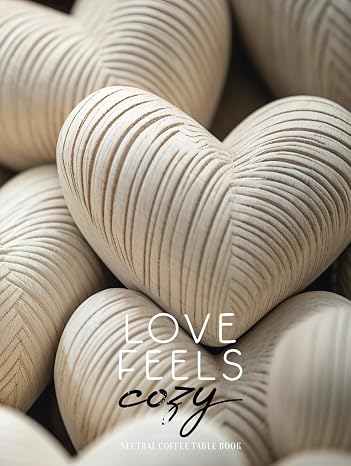 Neutral Coffee Table Book Hardcover: Love Feels Cozy Boho Home Interior Large Decorative Books, Modern Aesthetic Farmhouse Accent, 350 Blank Numbered Pages, Beige Rural Chic Living Room Touch