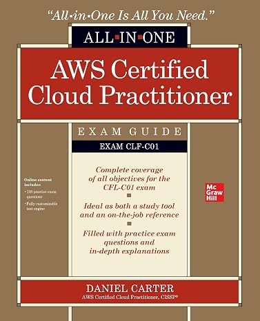 AWS Certified Cloud Practitioner All-in-One Exam Guide (Exam CLF-C01)