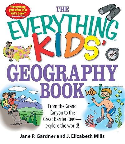 The Everything Kids' Geography Book: From the Grand Canyon to the Great Barrier Reef - explore the world! (Everything Kids Series)