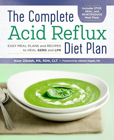 The Complete Acid Reflux Diet Plan: Easy Meal Plans & Recipes to Heal GERD and LPR