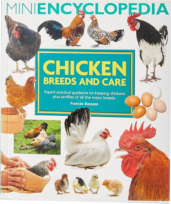 Mini Encyclopedia of Chicken Breeds and Care. Expert practical guidance on keeping chickens plus profiles of all the major chicken breeds