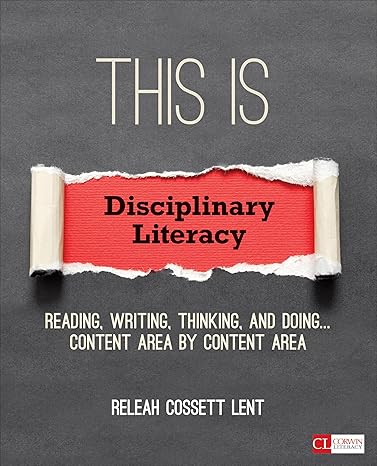 This Is Disciplinary Literacy: Reading, Writing, Thinking, and Doing . . Content Area by Content Area (Corwin Literacy)