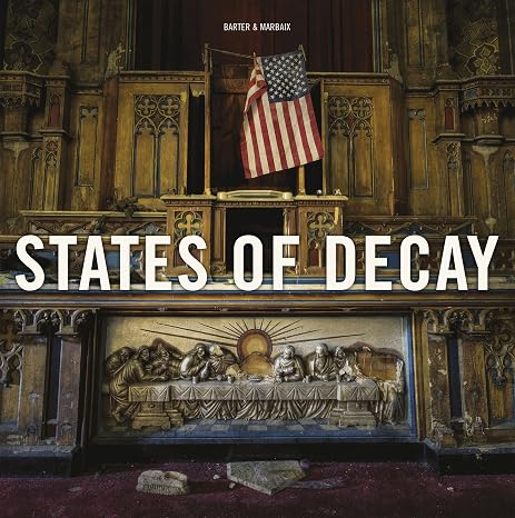 States of Decay: Urbex New York & Americas Forgotten North East